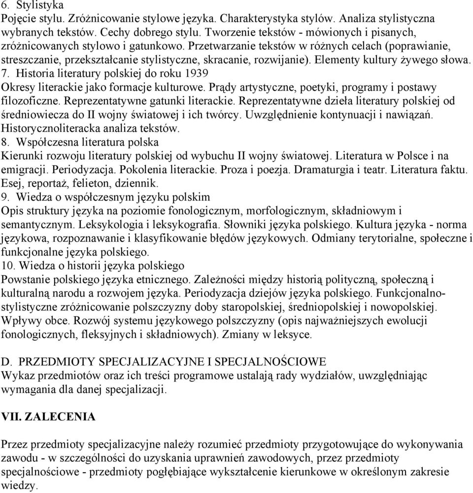 Elementy kultury żywego słowa. 7. Historia literatury polskiej do roku 1939 Okresy literackie jako formacje kulturowe. Prądy artystyczne, poetyki, programy i postawy filozoficzne.