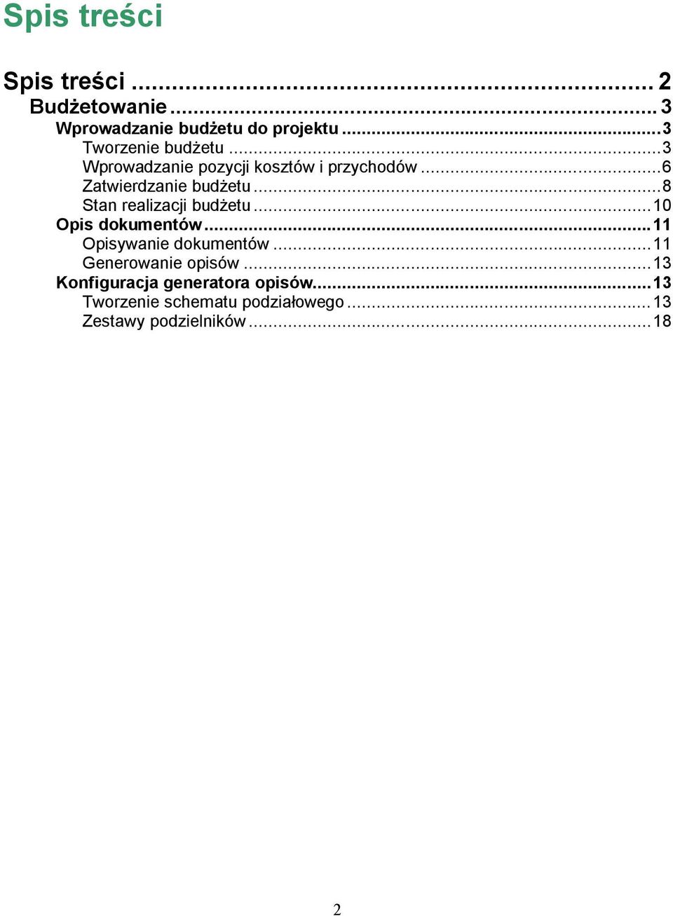 .. 8 Stan realizacji budżetu... 10 Opis dokumentów... 11 Opisywanie dokumentów.