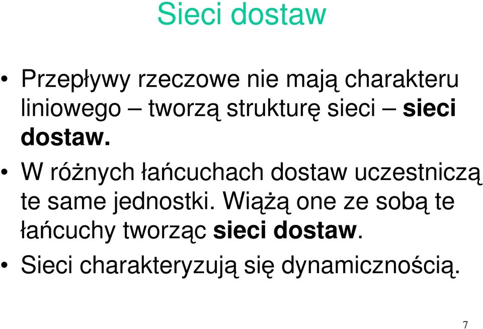 W różnych łańcuchach dostaw uczestniczą te same jednostki.