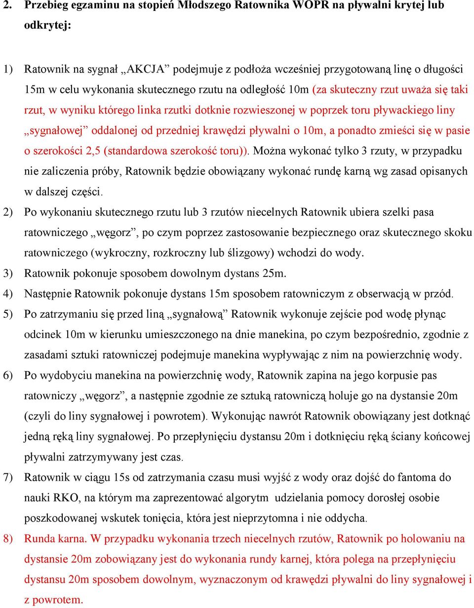 krawędzi pływalni o 10m, a ponadto zmieści się w pasie o szerokości 2,5 (standardowa szerokość toru)).