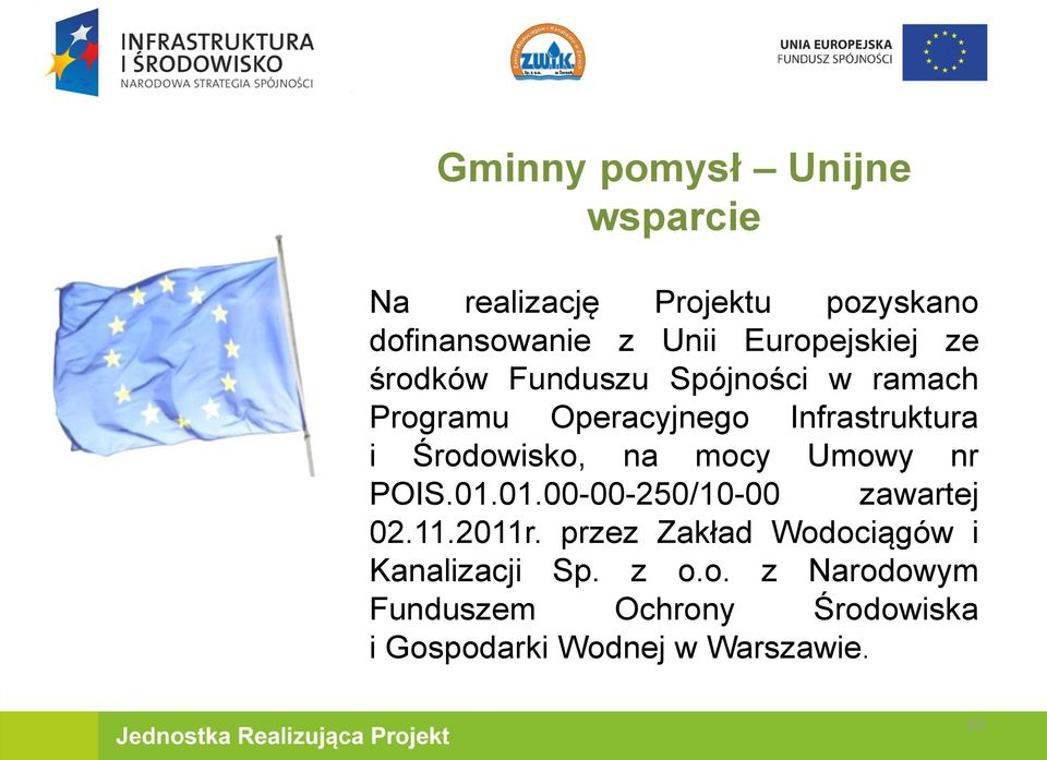 Środowisko, na mocy Umowy nr POIS.01.01.00-00-250/10-00 zawartej 02.11.2011r.