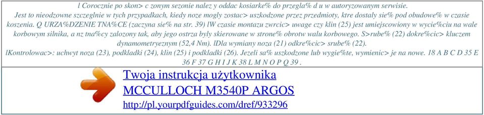 39) lw czasie montazu zwrcic> uwage czy klin (25) jest umiejscowiony w wycie%ciu na wale korbowym silnika, a nz tna%cy zalozony tak, aby jego ostrza byly skierowane w strone% obrotw walu korbowego.