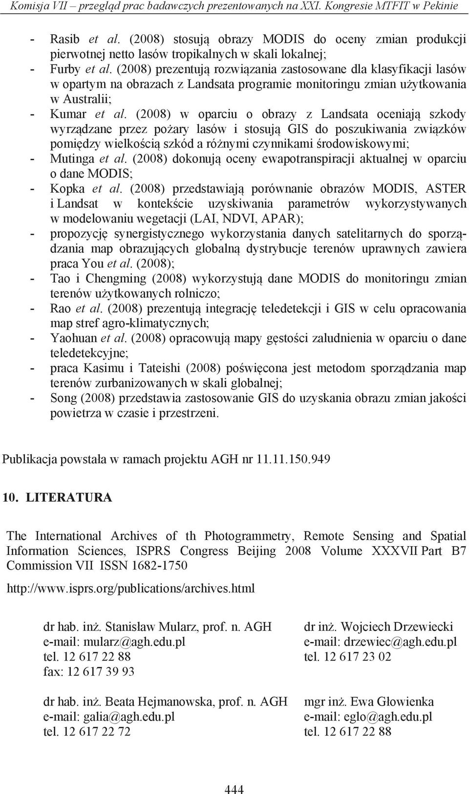 (2008) prezentuj rozwi zania zastosowane dla klasyfikacji lasów w opartym na obrazach z Landsata programie monitoringu zmian u ytkowania w Australii; - Kumar et al.