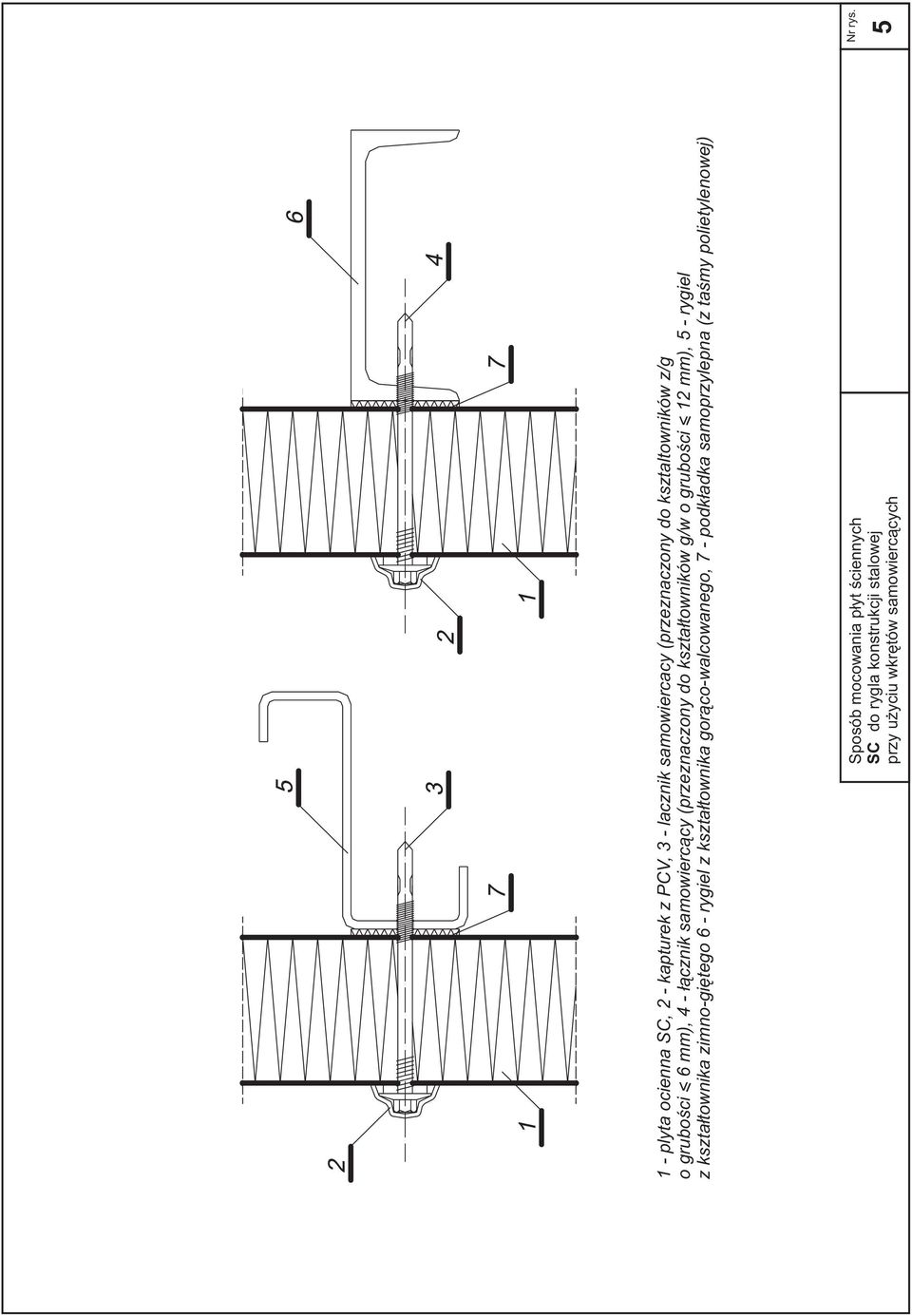 z kszta³townika zimno-giêtego 6 - rygiel z kszta³townika gor¹co-walcowanego, 7 - podk³adka samoprzylepna (z