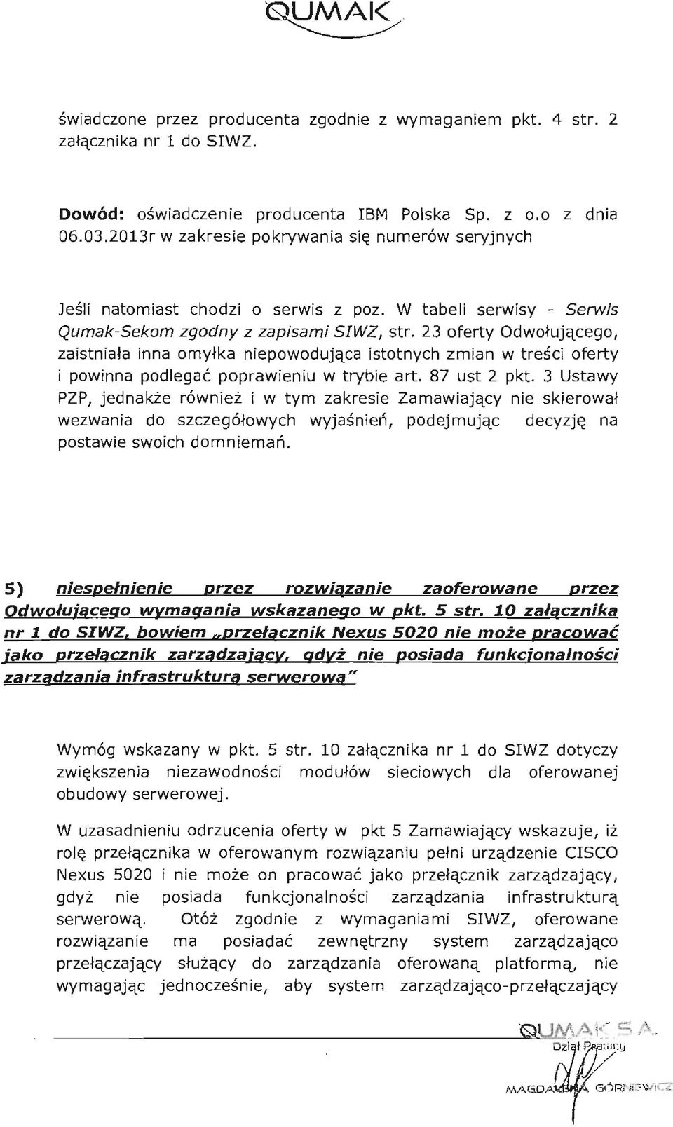 3 oferty Odwołującego, zaistniała inna omyłka niepowodująca istotnych zmian w treści oferty i powinna podlegać poprawieniu w trybie art. 87 ust pkt.