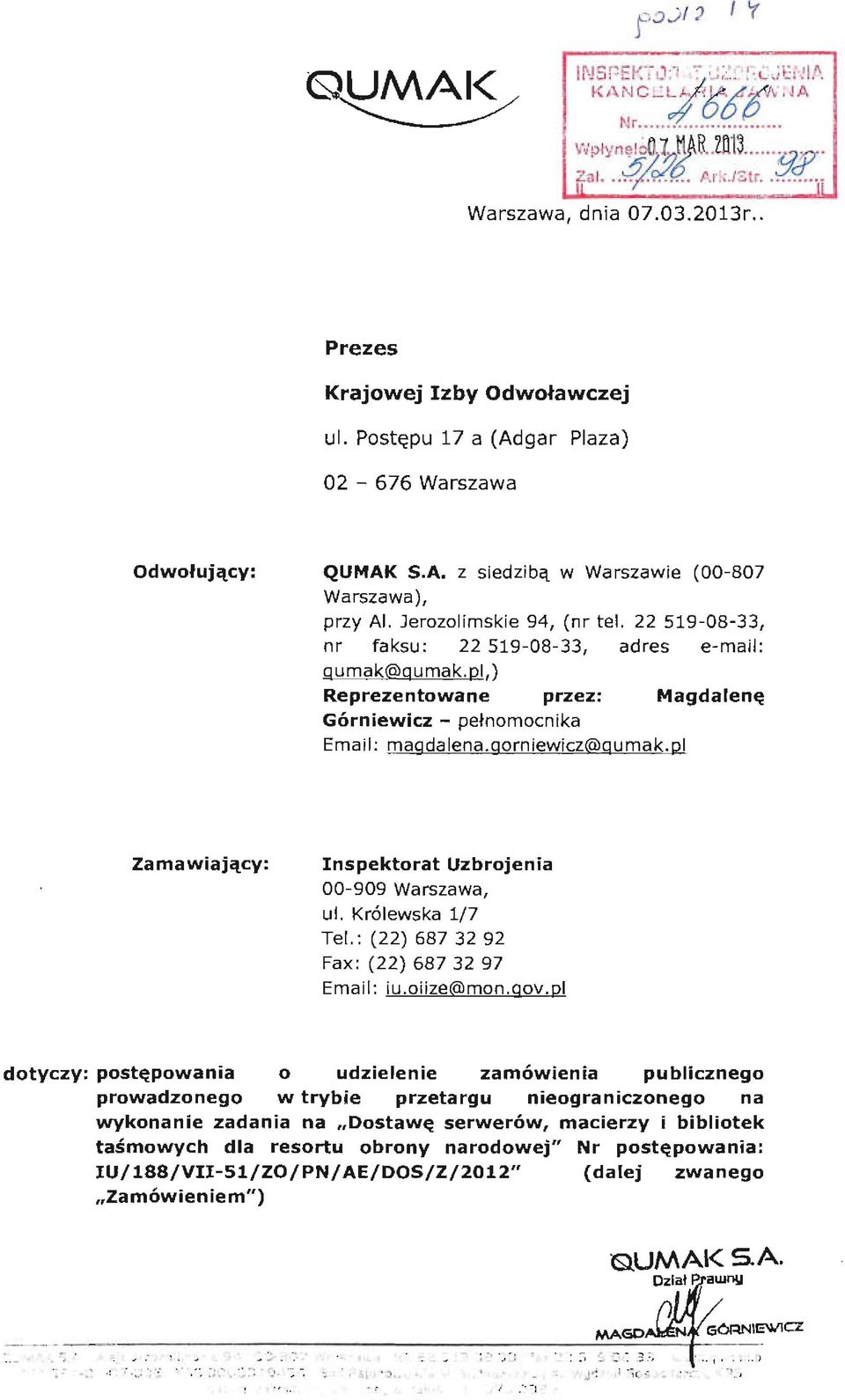 519-08-33, nr faksu : 519-08-33, adres e-mail: qumak@qumak.pl,) Reprezentowane przez: Magdalenę Górniewicz - pelnomocnika Email : magdalena.gorniewicz@qumak.