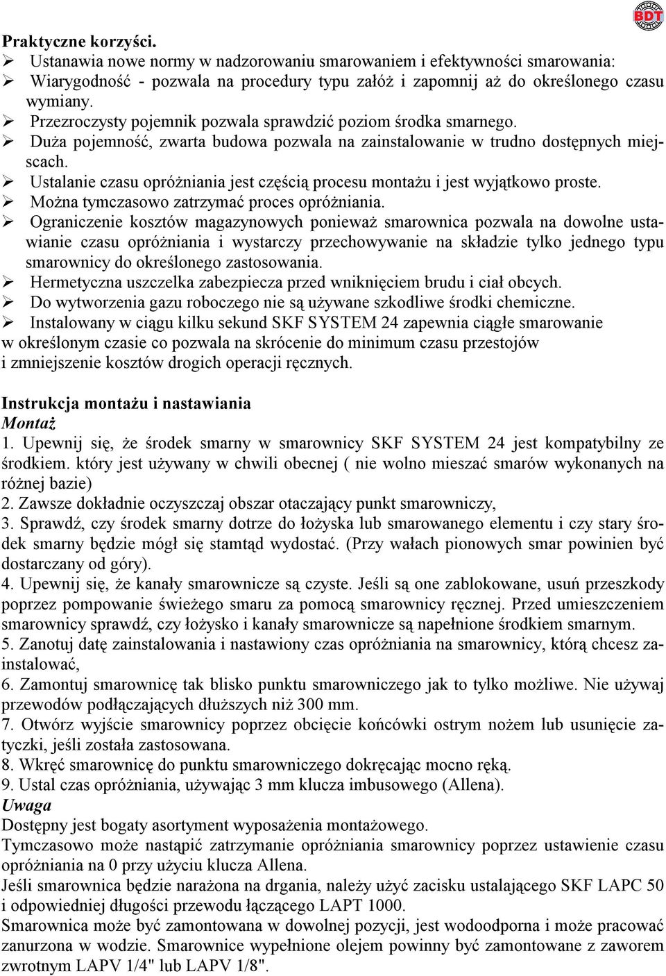 ! Ustalanie czasu opróżniania jest częścią procesu montażu i jest wyjątkowo proste.! Można tymczasowo zatrzymać proces opróżniania.