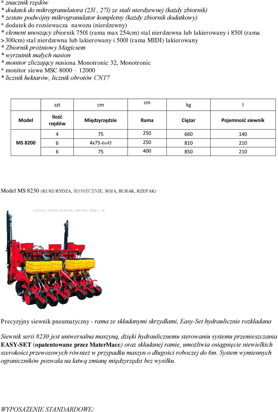 Magicsem * wyrzutnik małych nasion * monitor zliczający nasiona Monotronic 32, Monotronic * monitor siewu MSC 8000 12000 * licznik hektarów, licznik obrotów CNT7 szt kg l Międzyrzędzie Rama Ciężar