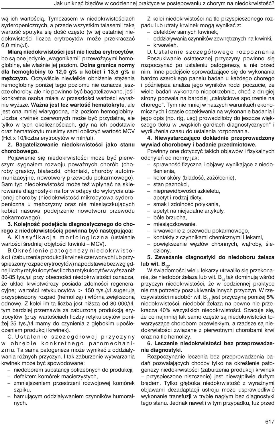 Miarą niedokrwistości jest nie liczba erytrocytów, bo są one jedynie wagonikami przewożącymi hemoglobinę, ale właśnie jej poziom.