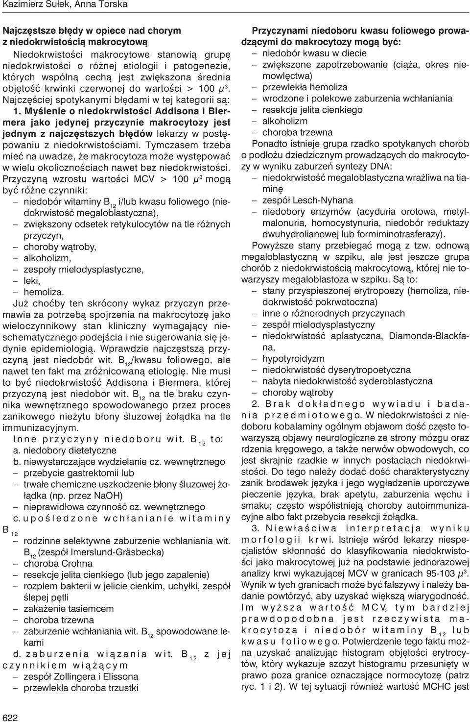 Myślenie o niedokrwistości Addisona i Biermera jako jedynej przyczynie makrocytozy jest jednym z najczęstszych błędów lekarzy w postępowaniu z niedokrwistościami.