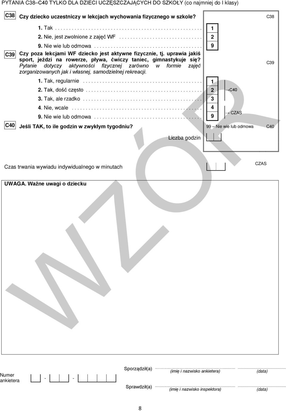 Pytanie dotyczy aktywności fizycznej zarówno w formie zajęć zorganizowanych jak i własnej, samodzielnej rekreacji. 1. Tak, regularnie... 1. Tak, dość często.... Tak, ale rzadko.... Nie, wcale.