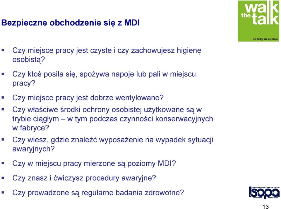 Czy właściwe środki ochrony osobistej użytkowane są w trybie ciągłym w tym podczas czynności konserwacyjnych w fabryce?