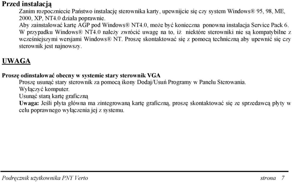 Proszę skontaktować się z pomocą techniczną aby upewnić się czy sterownik jest najnowszy.