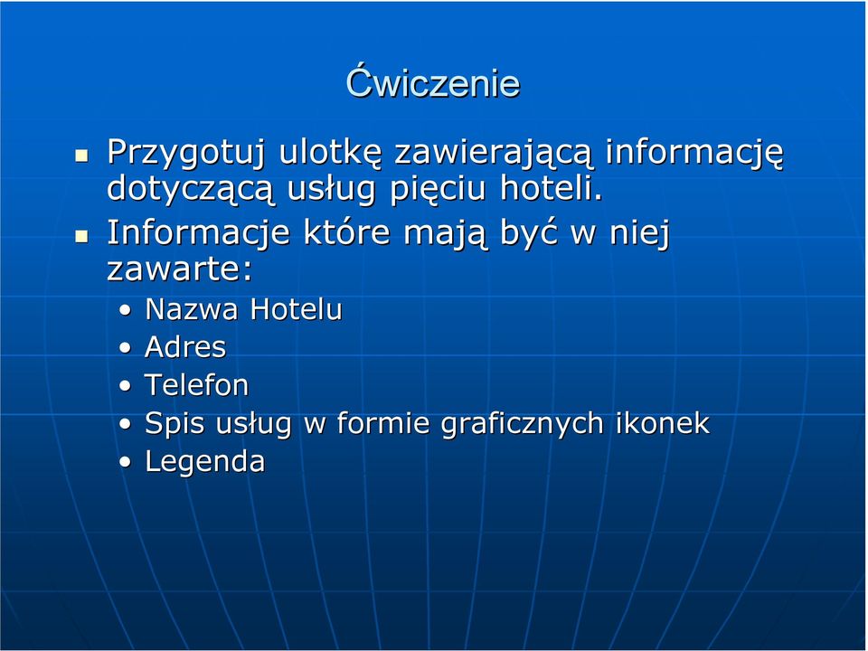 Informacje które mają być w niej zawarte: Nazwa