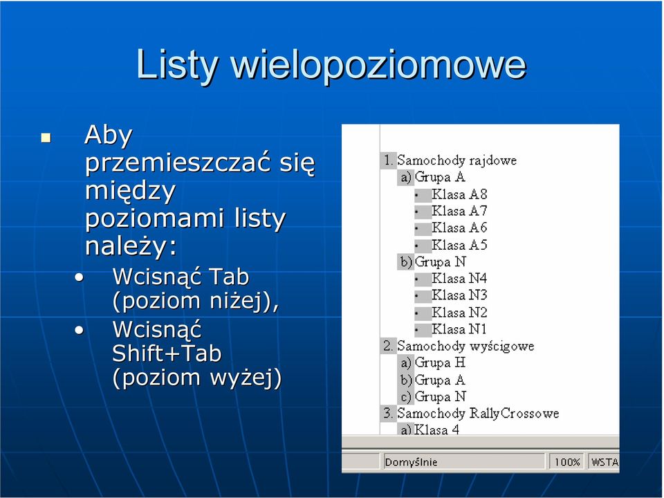 poziomami listy naleŝy: Wcisnąć