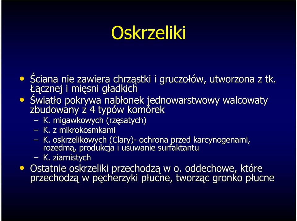 migawkowych (rzęsatych( rzęsatych) K. z mikrokosmkami K.