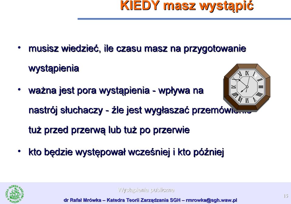 na nastrój słuchaczy - źle jest wygłaszać przemówienie tuż przed