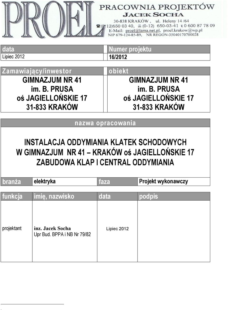 PRUSA oś JAGIELLOŃSKIE 17 31-833 KRAKÓW nazwa opracowania INSTALACJA ODDYMIANIA KLATEK SCHODOWYCH W GIMNAZJUM NR 41