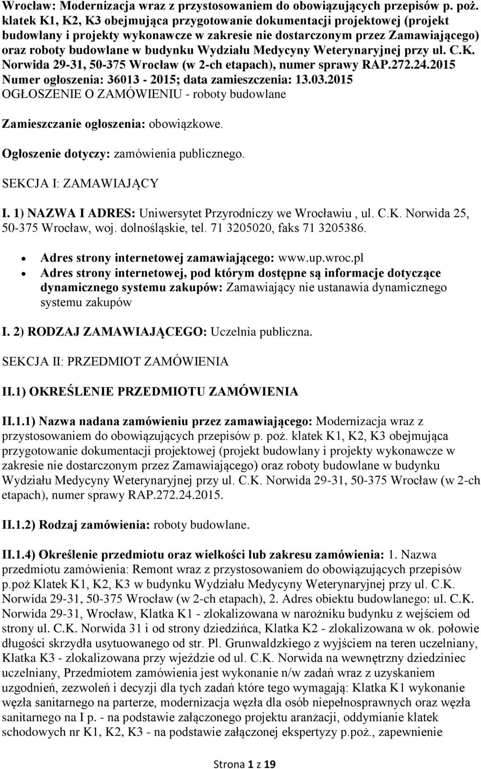 Medycyny Weterynaryjnej przy ul. C.K. Norwida 29-31, 50-375 Wrocław (w 2-ch etapach), numer sprawy RAP.272.24.2015 Numer ogłoszenia: 36013-2015; data zamieszczenia: 13.03.