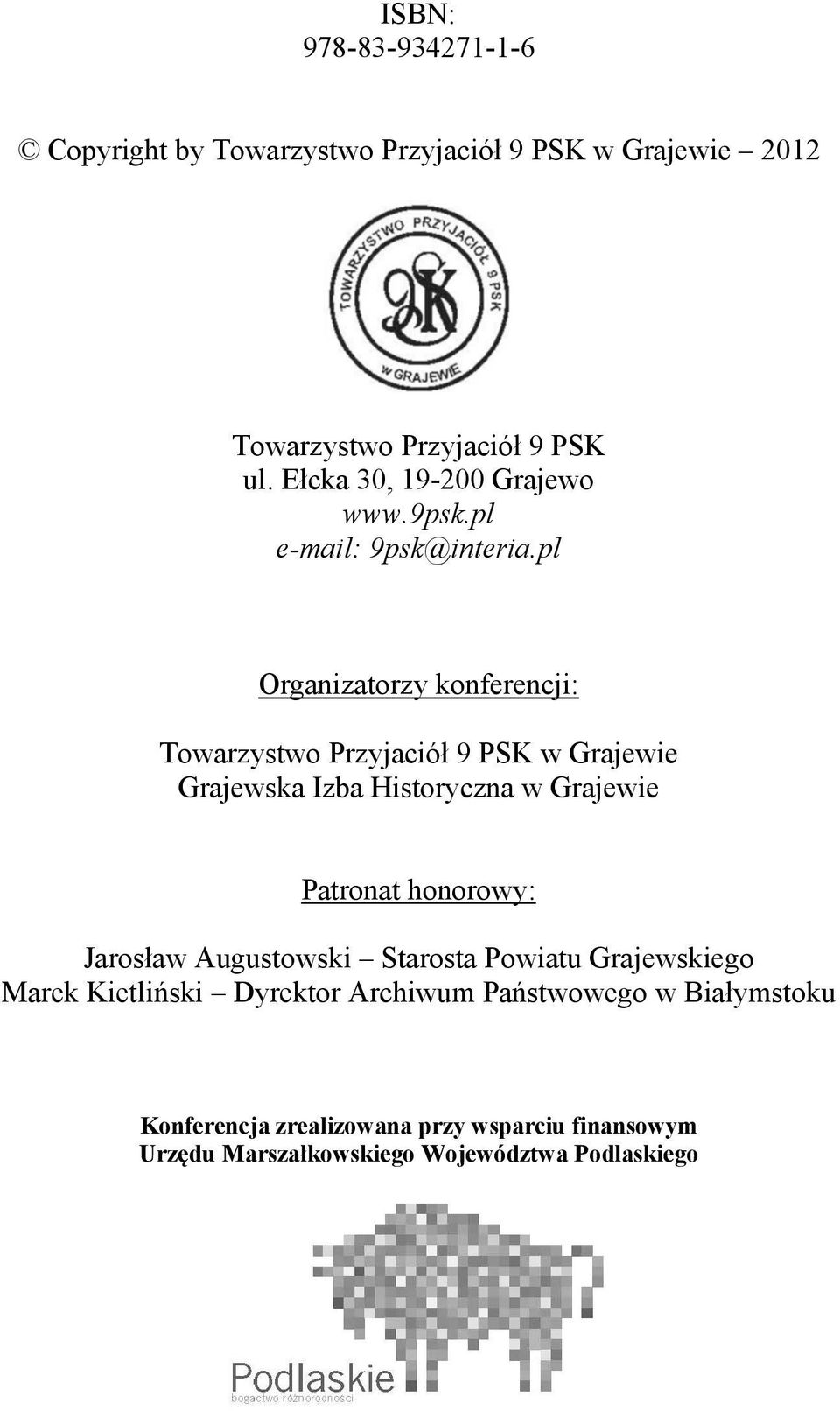 pl Organizatorzy konferencji: Towarzystwo Przyjaciół 9 PSK w Grajewie Grajewska Izba Historyczna w Grajewie Patronat honorowy: