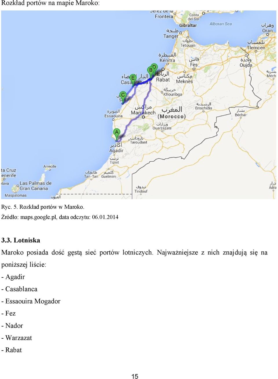 3. Lotniska Maroko posiada dość gęstą sieć portów lotniczych.