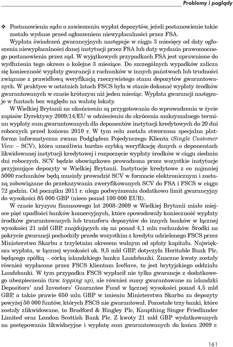 W wyjątkowych przypadkach FSA jest uprawnione do wydłużenia tego okresu o kolejne 3 miesiące.