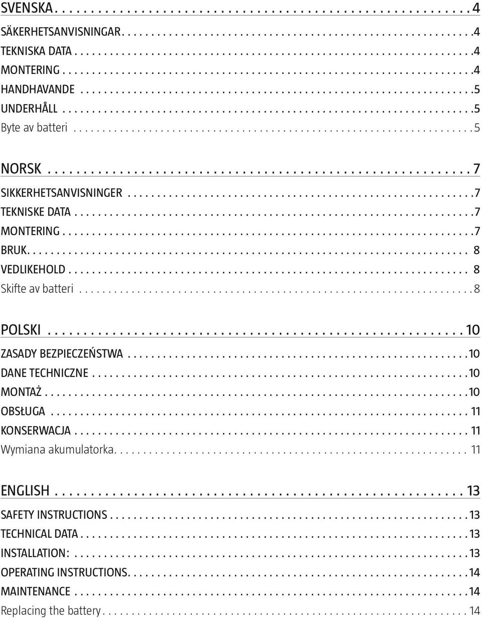 BEZPIECZEŃSTWA 10 DANE TECHNICZNE 10 Montaż 10 Obsługa 11 KONSERWACJA 11 Wymiana akumulatorka 11 ENGLISH 13