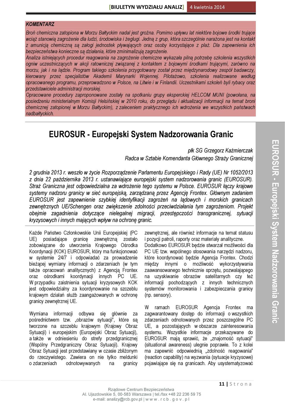 Jedną z grup, która szczególnie narażona jest na kontakt z amunicją chemiczną są załogi jednostek pływających oraz osoby korzystające z plaż.