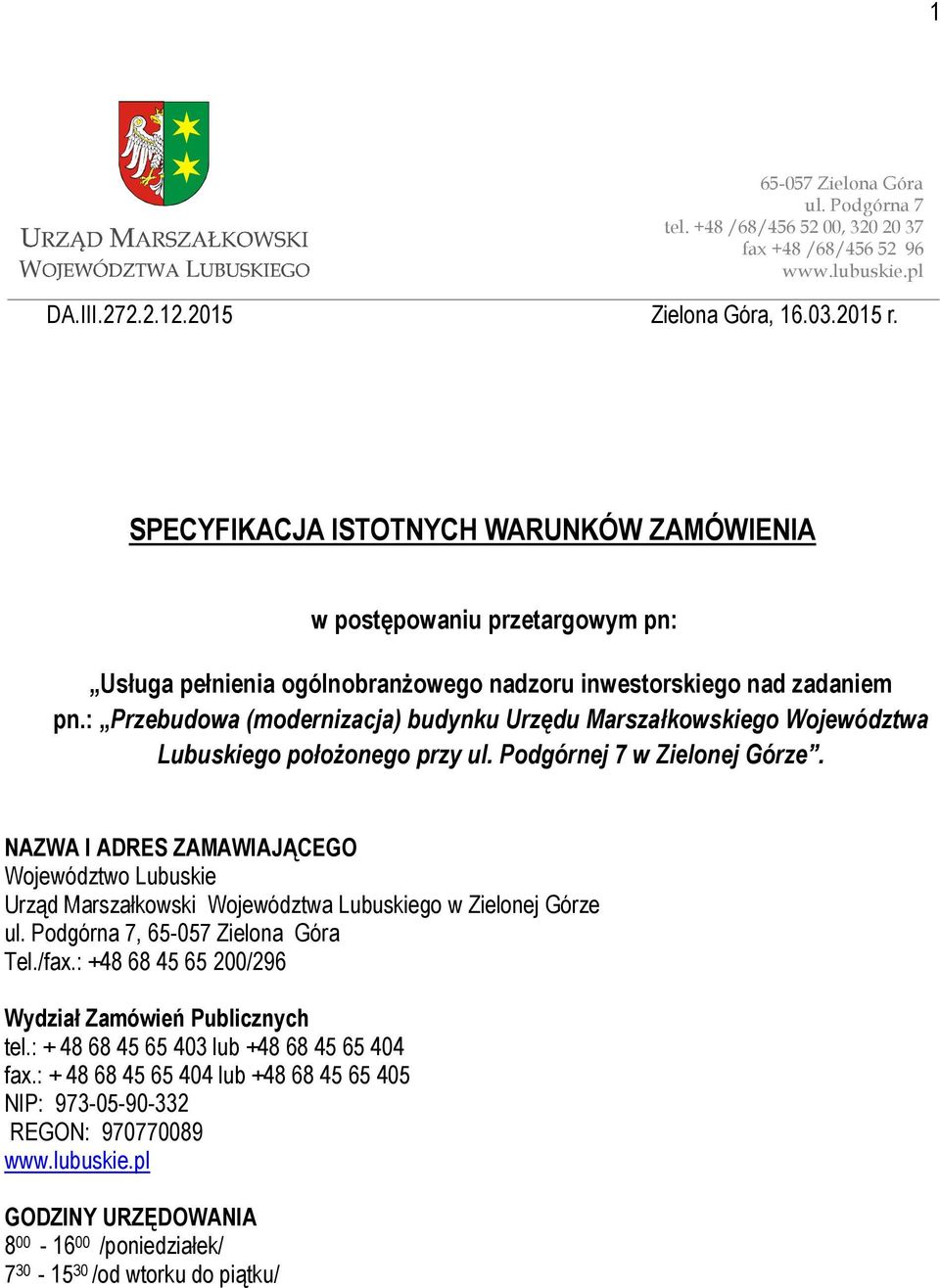 : Przebudowa (modernizacja) budynku Urzędu Marszałkowskiego Województwa Lubuskiego położonego przy ul. Podgórnej 7 w Zielonej Górze.