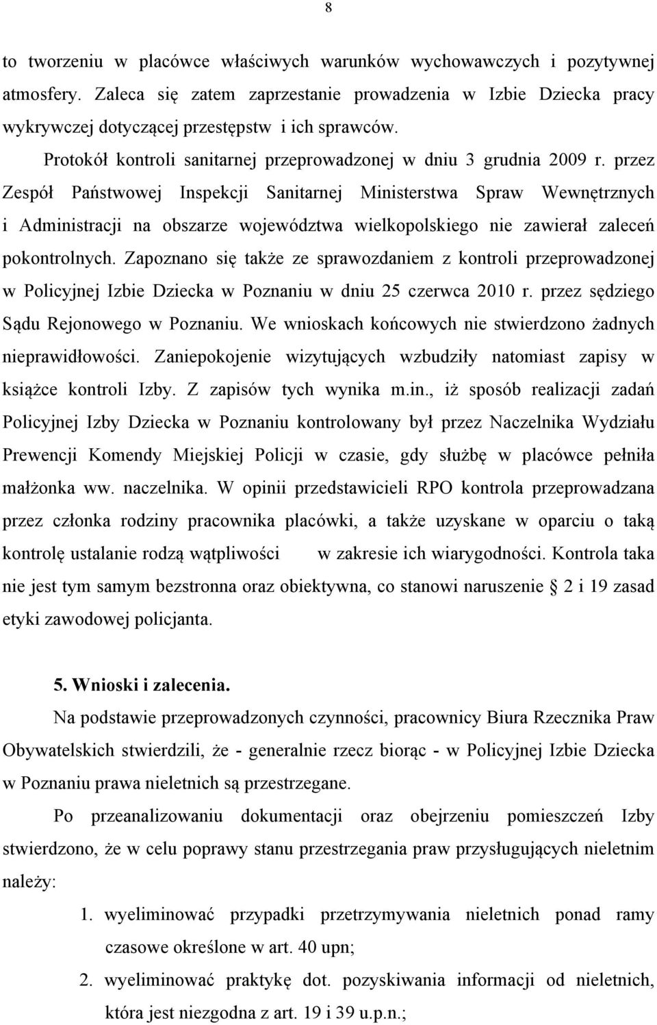 przez Zespół Państwowej Inspekcji Sanitarnej Ministerstwa Spraw Wewnętrznych i Administracji na obszarze województwa wielkopolskiego nie zawierał zaleceń pokontrolnych.