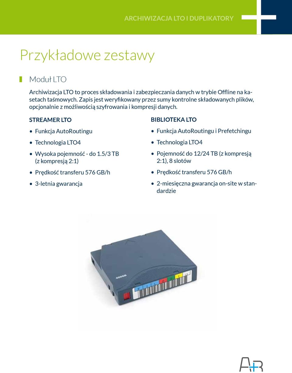 STREAMER LTO Funkcja AutoRoutingu Technologia LTO4 Wysoka pojemność - do 1.