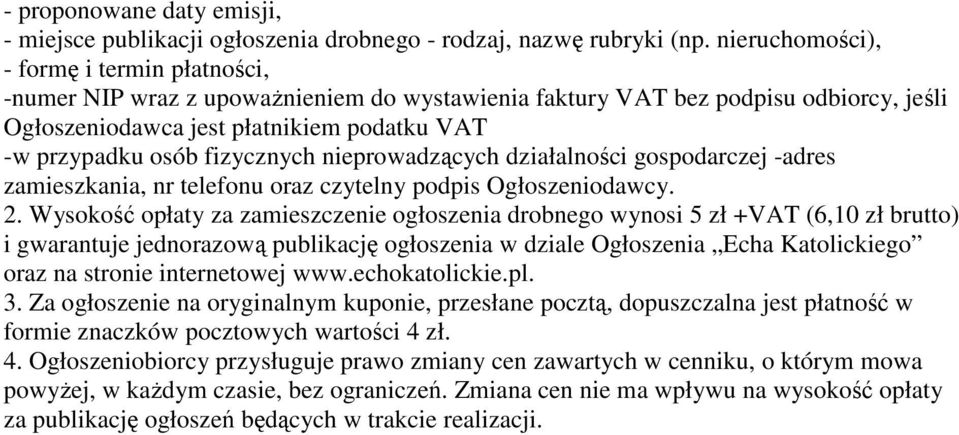 fizycznych nieprowadzących działalności gospodarczej -adres zamieszkania, nr telefonu oraz czytelny podpis Ogłoszeniodawcy. 2.