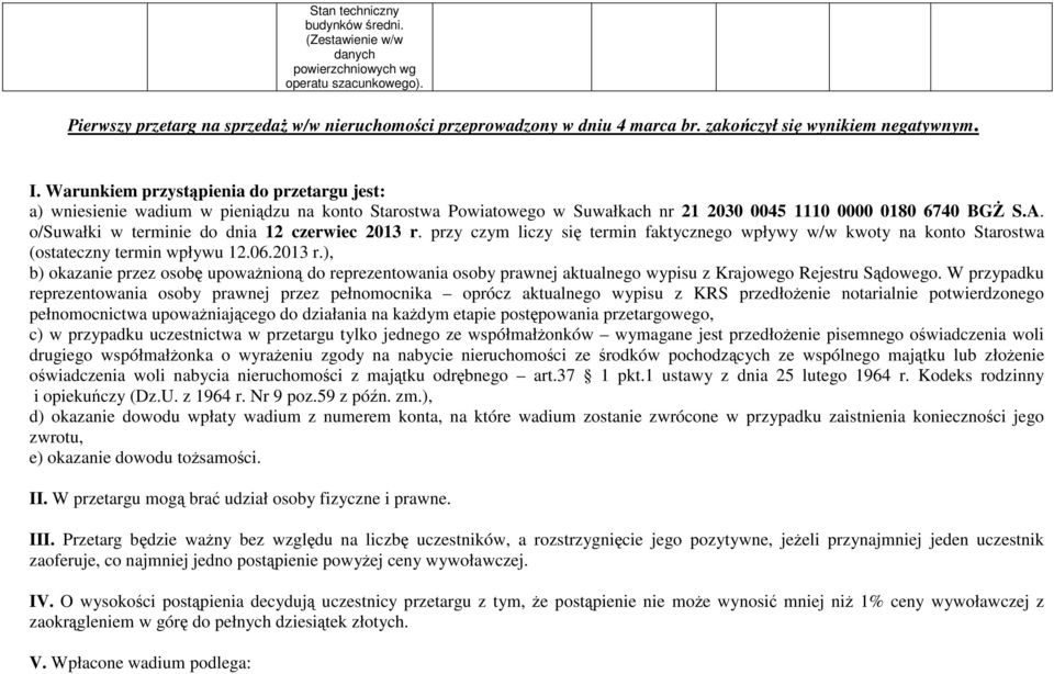 A. o/suwałki w terminie do dnia 12 czerwiec 2013 r. przy czym liczy się termin faktycznego wpływy w/w kwoty na konto Starostwa (ostateczny termin wpływu 12.06.2013 r.), b) okazanie przez osobę upoważnioną do reprezentowania osoby prawnej aktualnego wypisu z Krajowego Rejestru Sądowego.