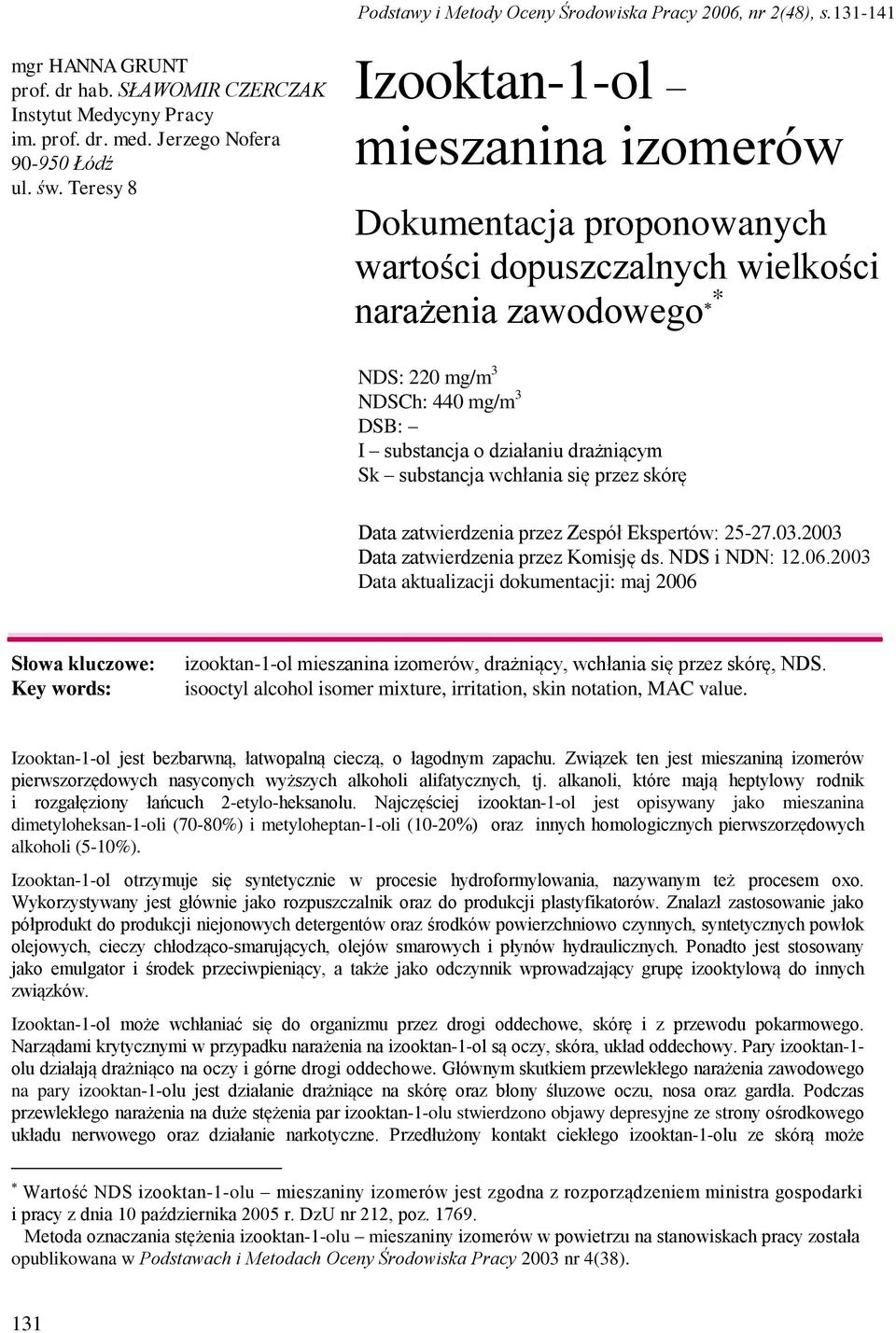 drażniącym Sk substancja wchłania się przez skórę Data zatwierdzenia przez Zespół Ekspertów: 25-27.03.2003 Data zatwierdzenia przez Komisję ds. NDS i NDN: 12.06.