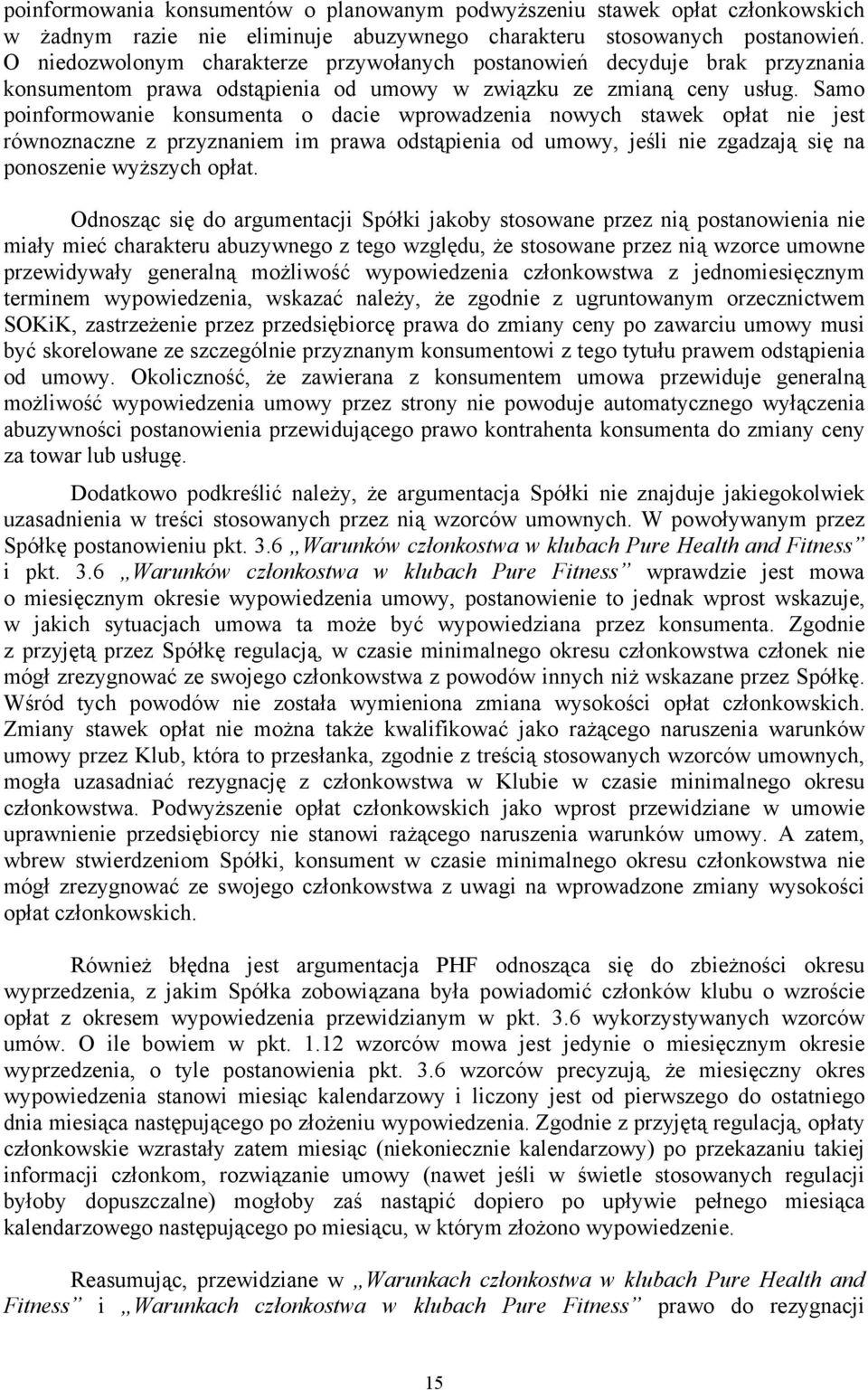 Samo poinformowanie konsumenta o dacie wprowadzenia nowych stawek opłat nie jest równoznaczne z przyznaniem im prawa odstąpienia od umowy, jeśli nie zgadzają się na ponoszenie wyższych opłat.