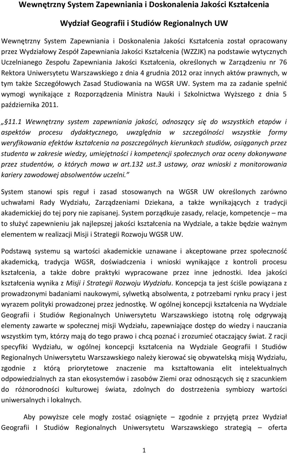 Warszawskiego z dnia 4 grudnia 2012 oraz innych aktów prawnych, w tym także Szczegółowych Zasad Studiowania na WGSR UW.