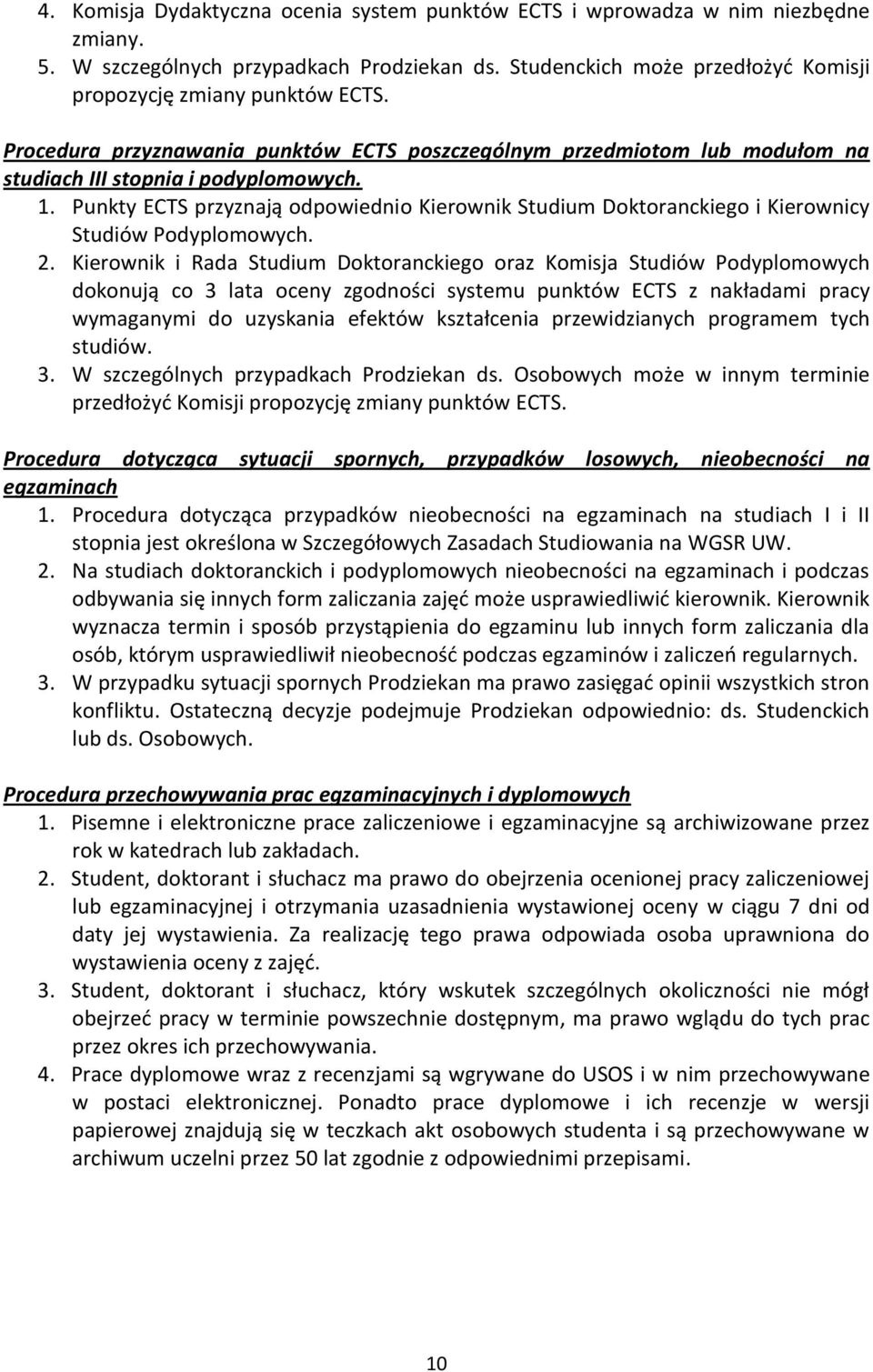 Punkty ECTS przyznają odpowiednio Kierownik Studium Doktoranckiego i Kierownicy Studiów Podyplomowych. 2.