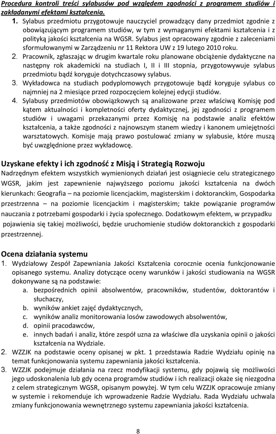 Sylabus jest opracowany zgodnie z zaleceniami sformułowanymi w Zarządzeniu nr 11 Rektora UW z 19 lutego 20