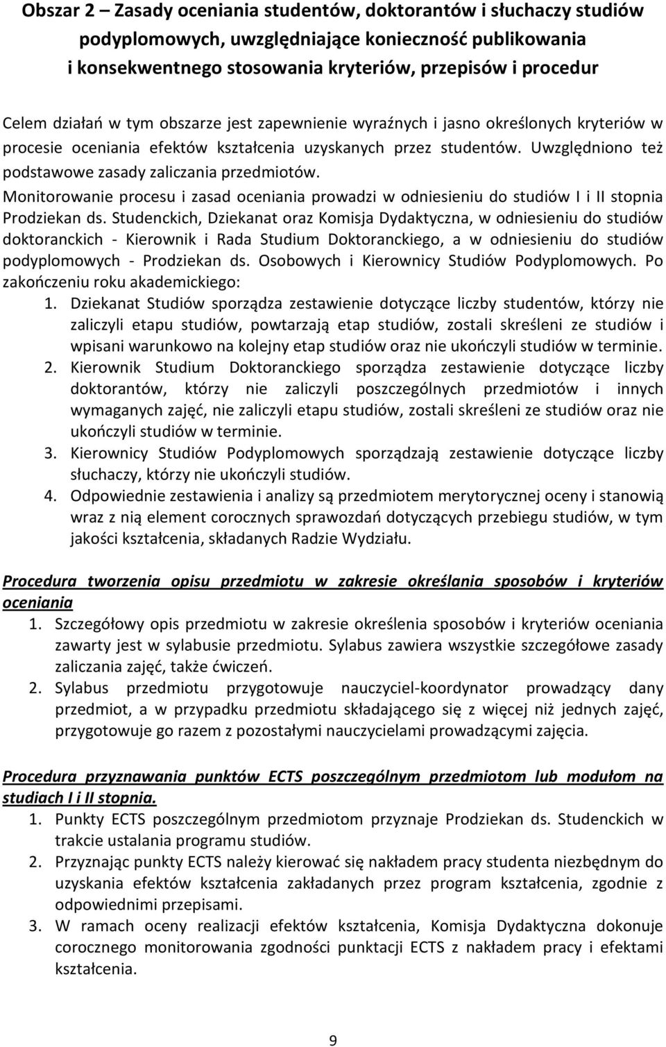 Monitorowanie procesu i zasad oceniania prowadzi w odniesieniu do studiów I i II stopnia Prodziekan ds.