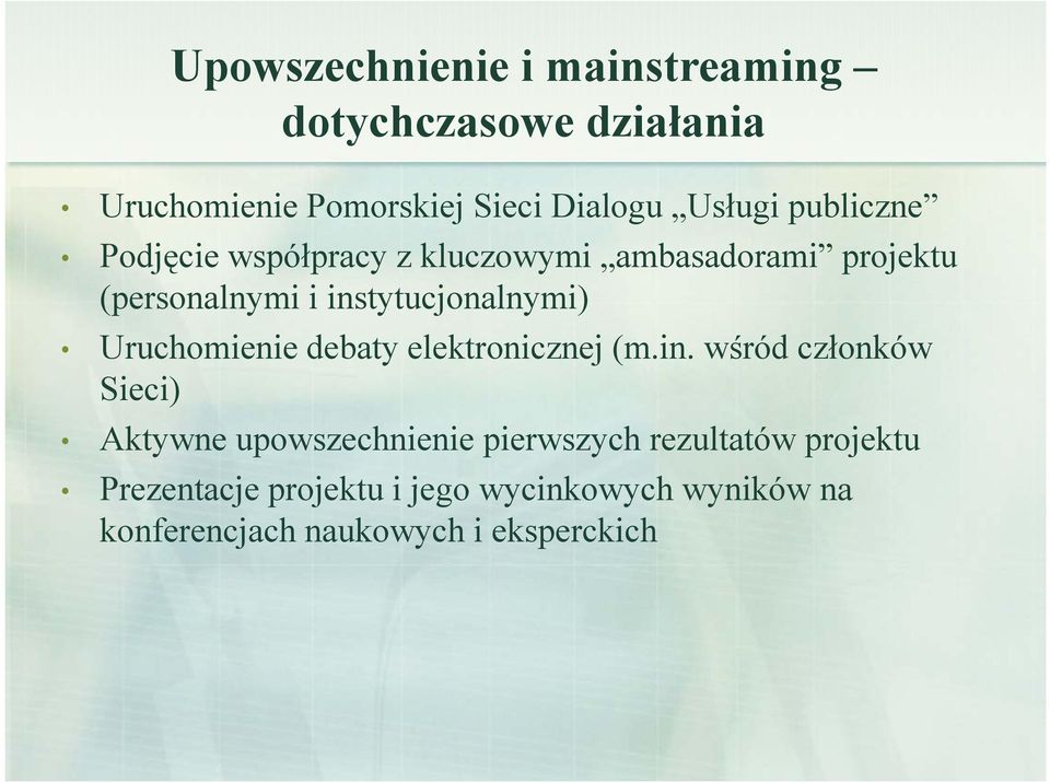 instytucjonalnymi) Uruchomienie debaty elektronicznej (m.in. wśród członków Sieci) Aktywne