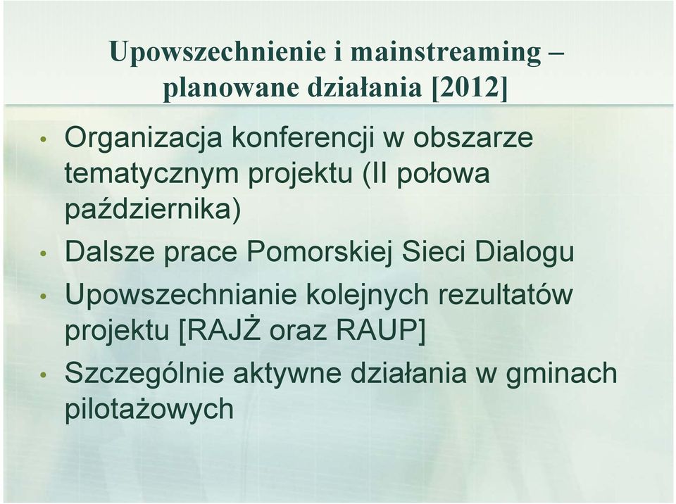 Dalsze prace Pomorskiej Sieci Dialogu Upowszechnianie kolejnych rezultatów