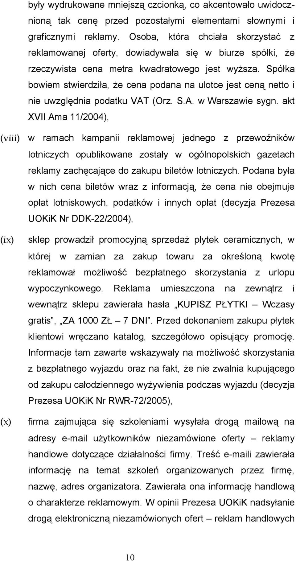 Spółka bowiem stwierdziła, że cena podana na ulotce jest ceną netto i nie uwzględnia podatku VAT (Orz. S.A. w Warszawie sygn.