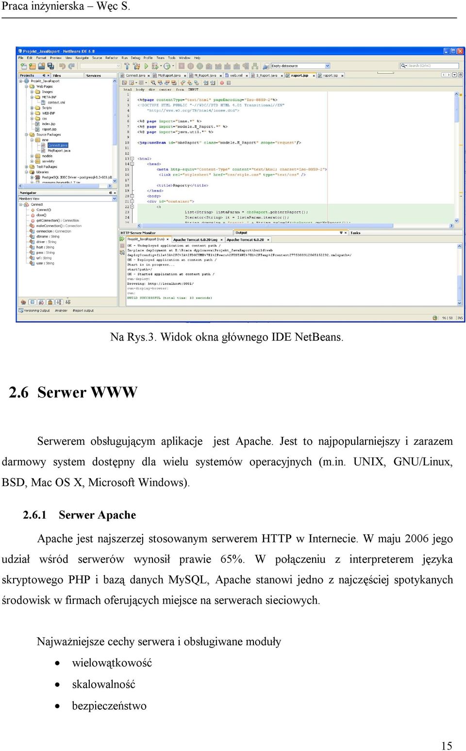 1 Serwer Apache Apache jest najszerzej stosowanym serwerem HTTP w Internecie. W maju 2006 jego udział wśród serwerów wynosił prawie 65%.