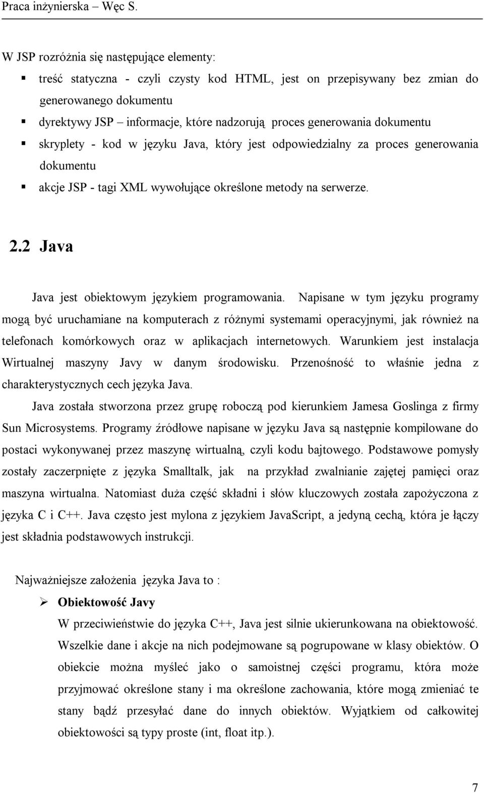 generowania dokumentu skryplety - kod w języku Java, który jest odpowiedzialny za proces generowania dokumentu akcje JSP - tagi XML wywołujące określone metody na serwerze. 2.