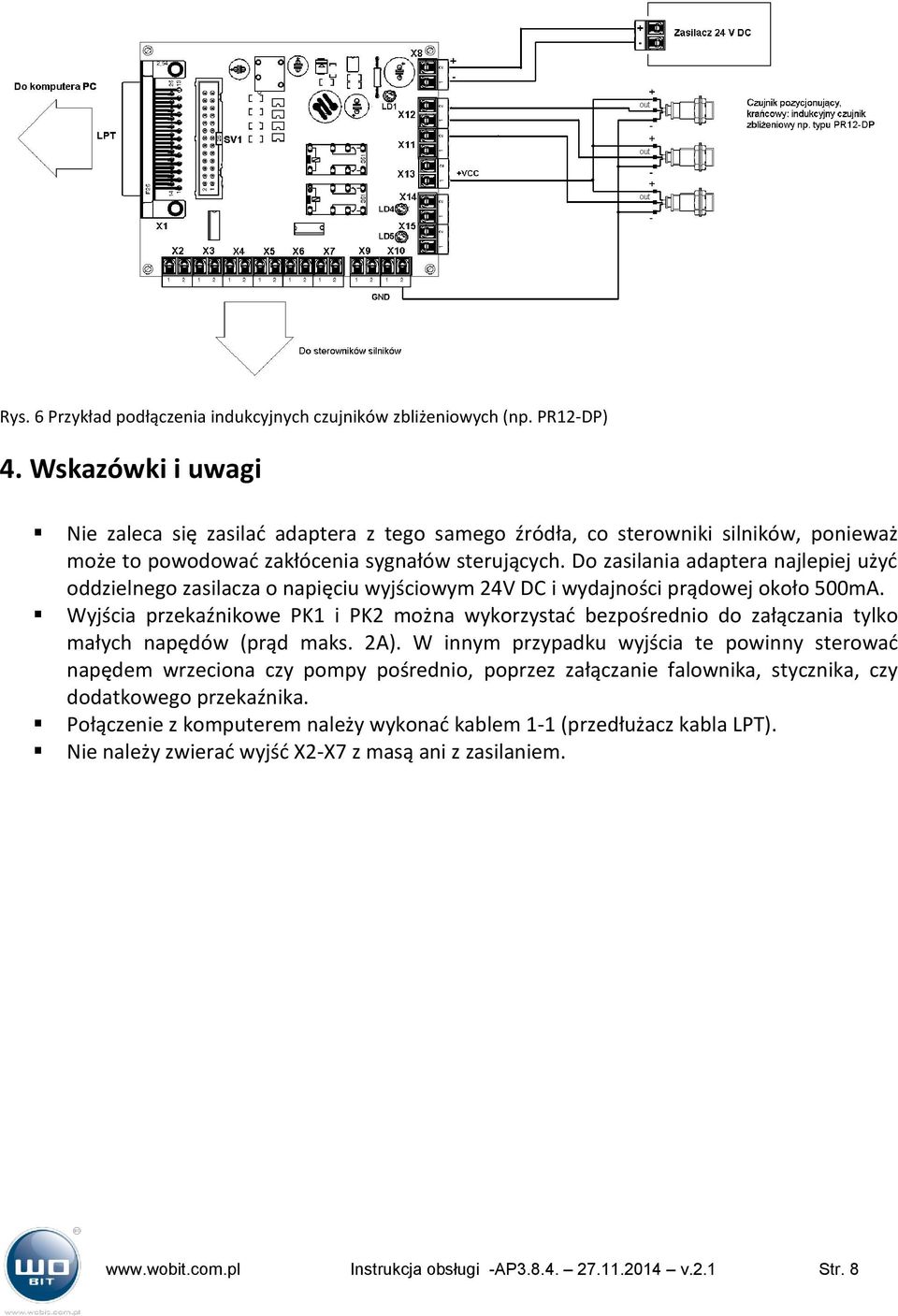 Do zasilania adaptera najlepiej użyć oddzielnego zasilacza o napięciu wyjściowym 24V DC i wydajności prądowej około 500mA.