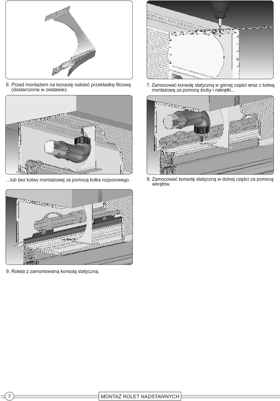.....lub bez kotwy montażowej za pomocą kołka rozporowego. 8.
