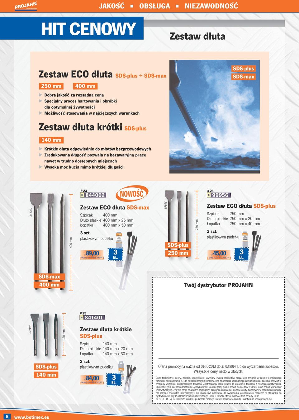 krótkiej długości SDS-max # 2 844002 # 24 9995 844002 400 mm Zestaw ECO dłuta SDS-max Szpicak 400 mm Dłuto płaskie 400 mm x 25 mm Łopatka 400 mm x 50 mm szt.