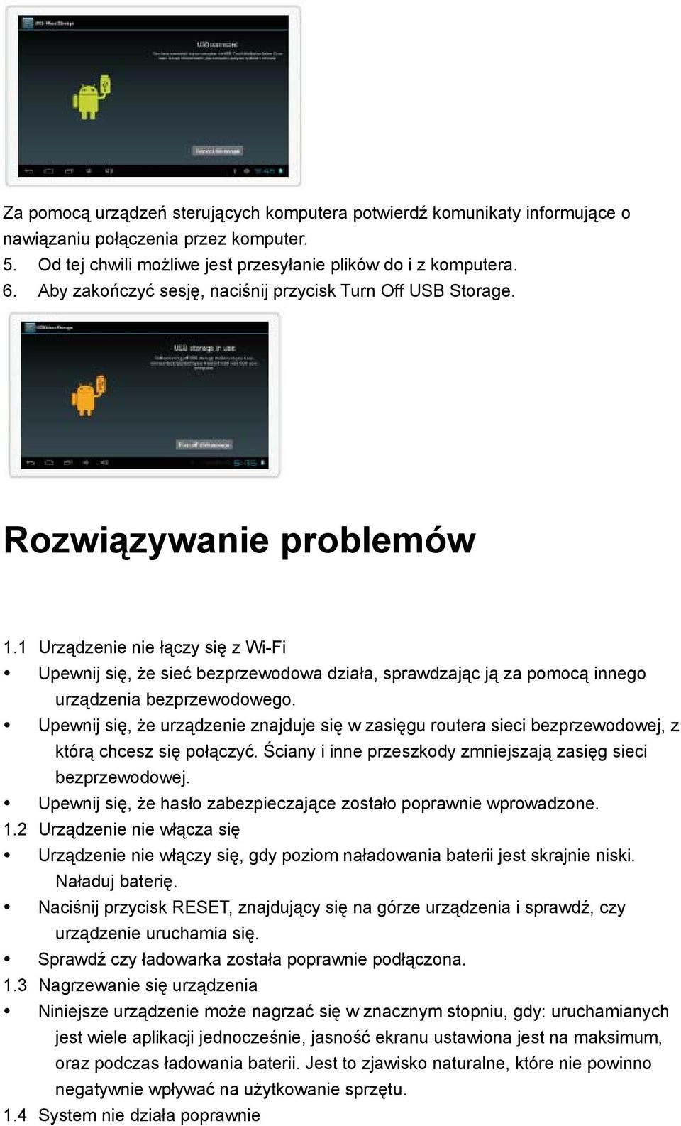 1 Urządzenie nie łączy się z Wi-Fi Upewnij się, że sieć bezprzewodowa działa, sprawdzając ją za pomocą innego urządzenia bezprzewodowego.