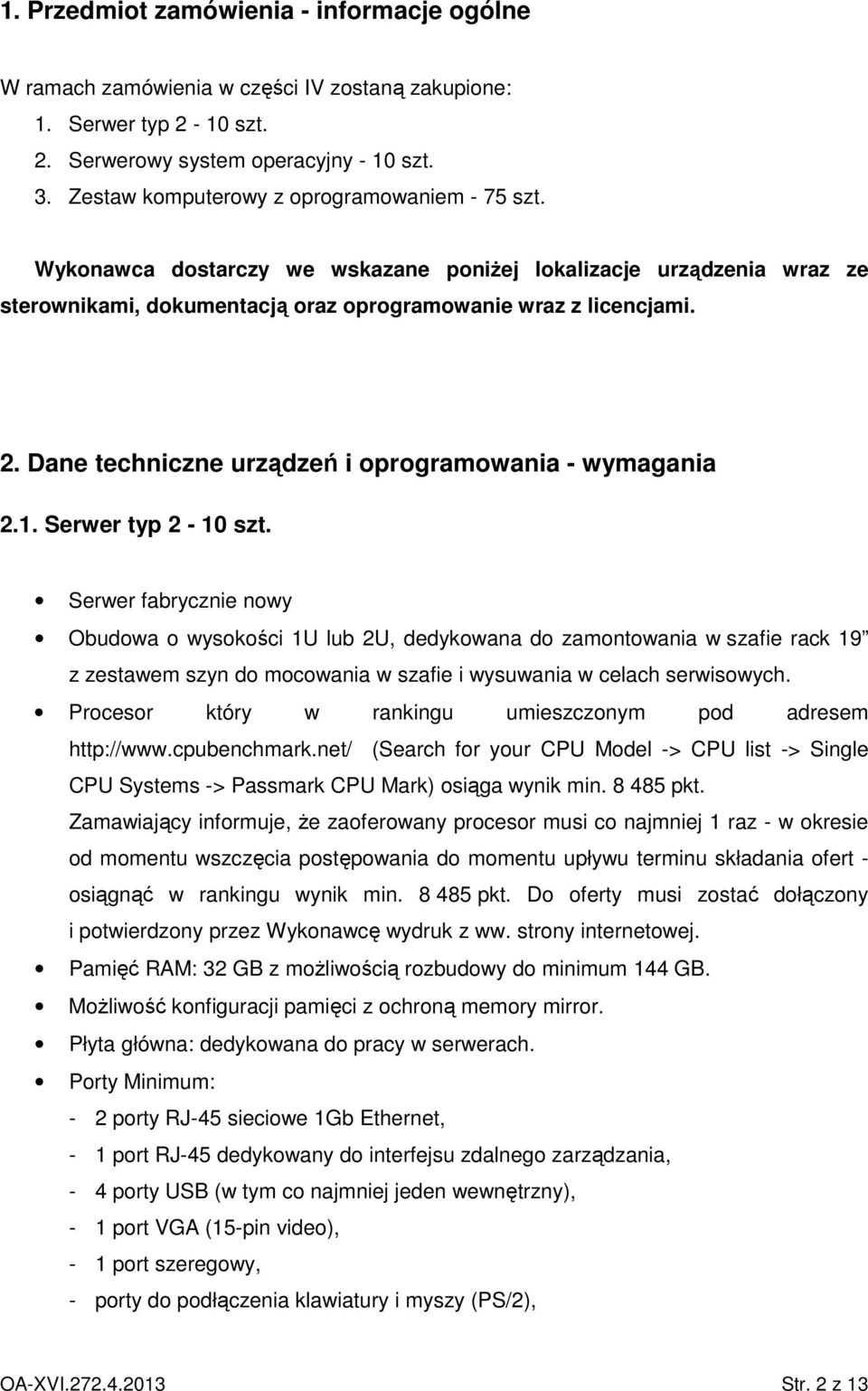 Dane techniczne urządzeń i oprogramowania - wymagania 2.1. Serwer typ 2-10 szt.