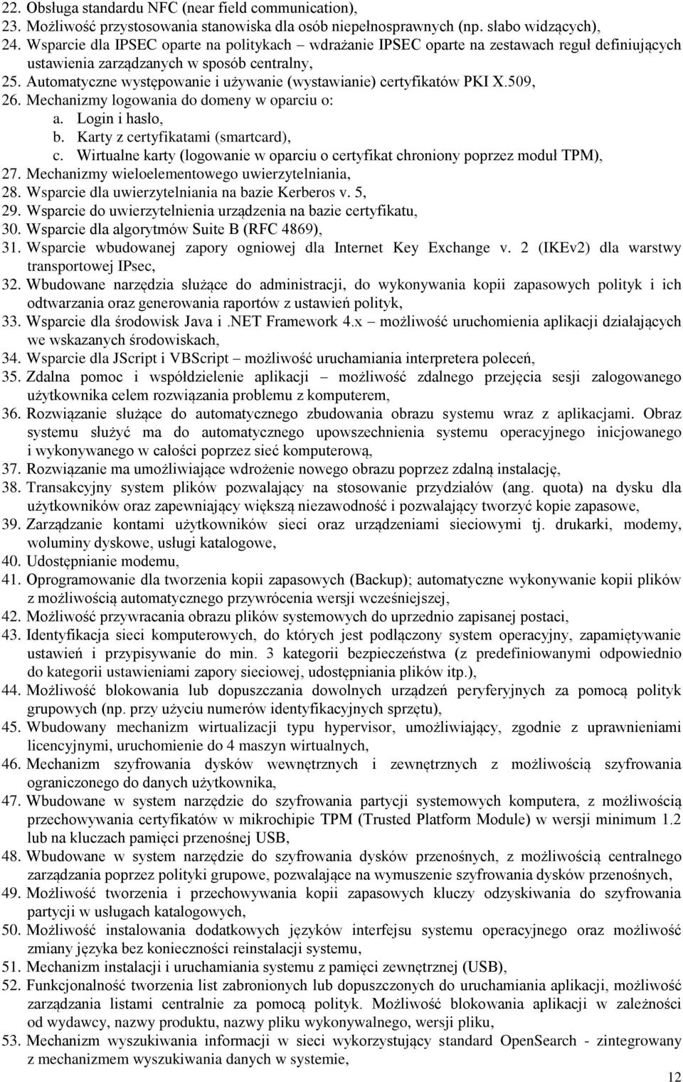 Automatyczne występowanie i używanie (wystawianie) certyfikatów PKI X.509, 26. Mechanizmy logowania do domeny w oparciu o: a. Login i hasło, b. Karty z certyfikatami (smartcard), c.